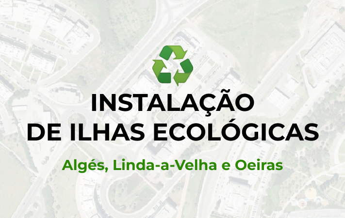 Instalação de Ilhas Ecológicas em Algés, Linda-a-Velha e Oeiras
