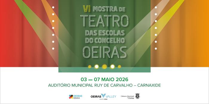 VI Mostra de Teatro das Escolas do Concelho de Oeiras - 2026